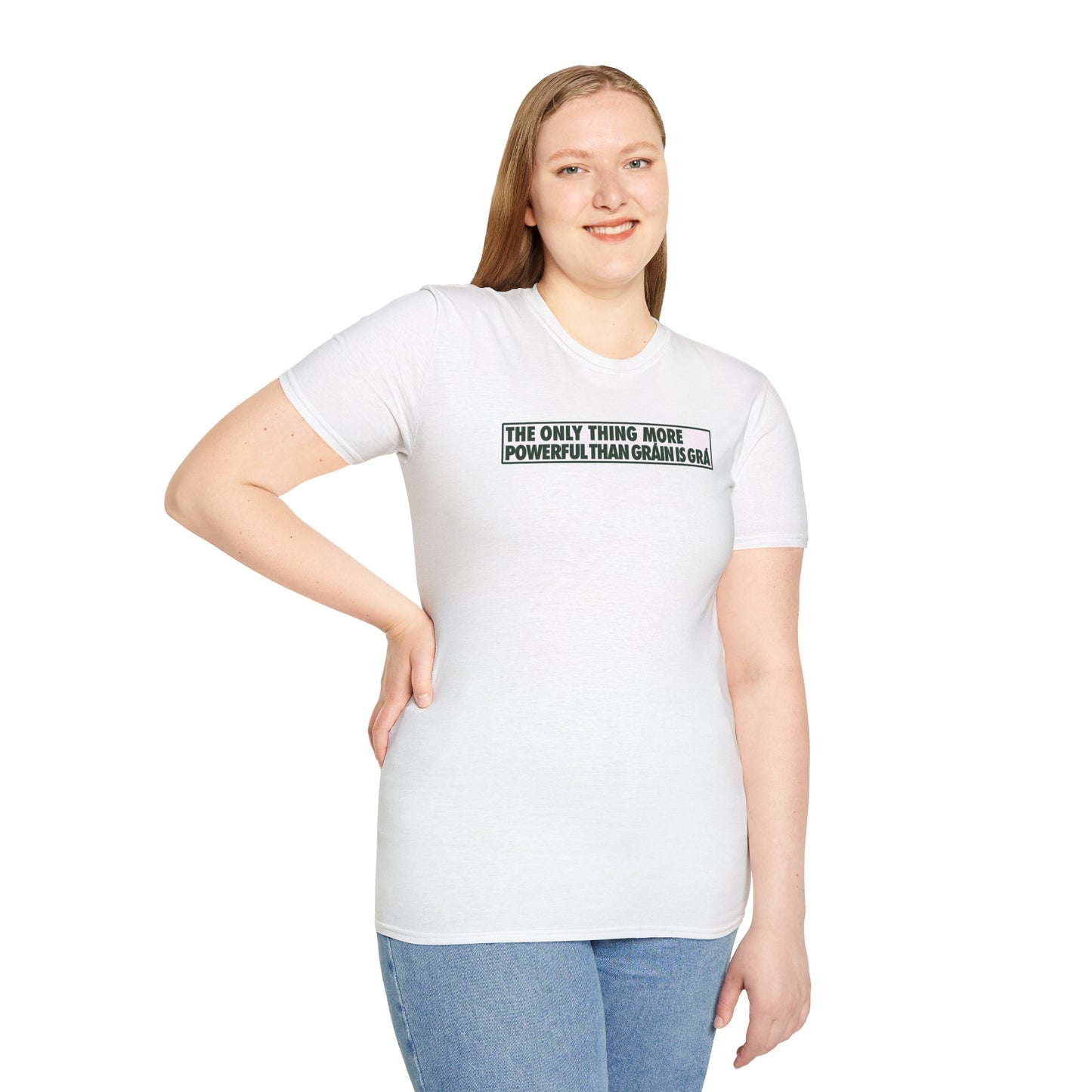 THE ONLY THING MORE POWERFUL THAN GRÁIN IS GRÁ  Unisex Softstyle 100% Cotton T-Shirt