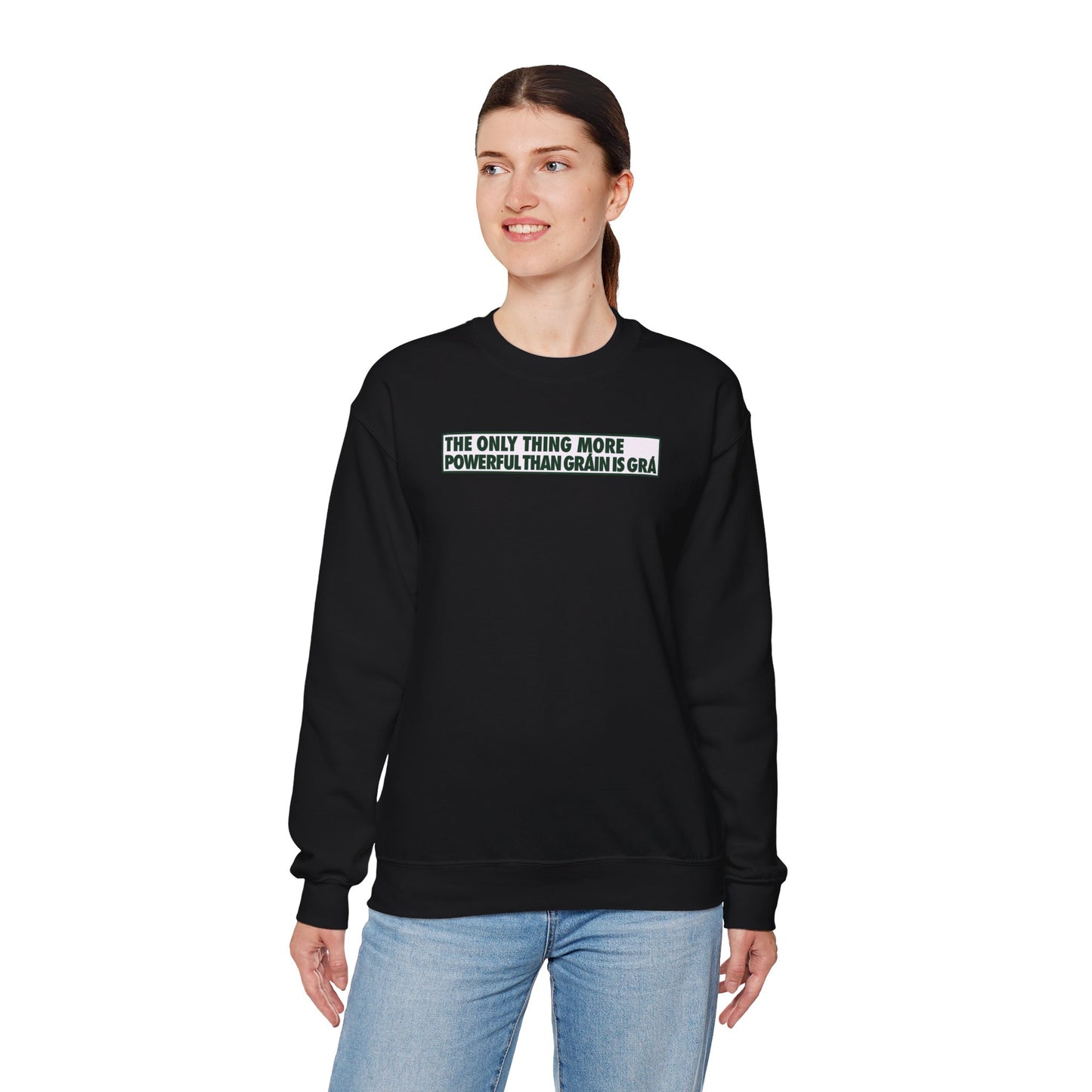 THE ONLY THING MORE POWERFUL THAN GRÁIN IS GRÁ Unisex Heavy Blend™ Crewneck Sweatshirt