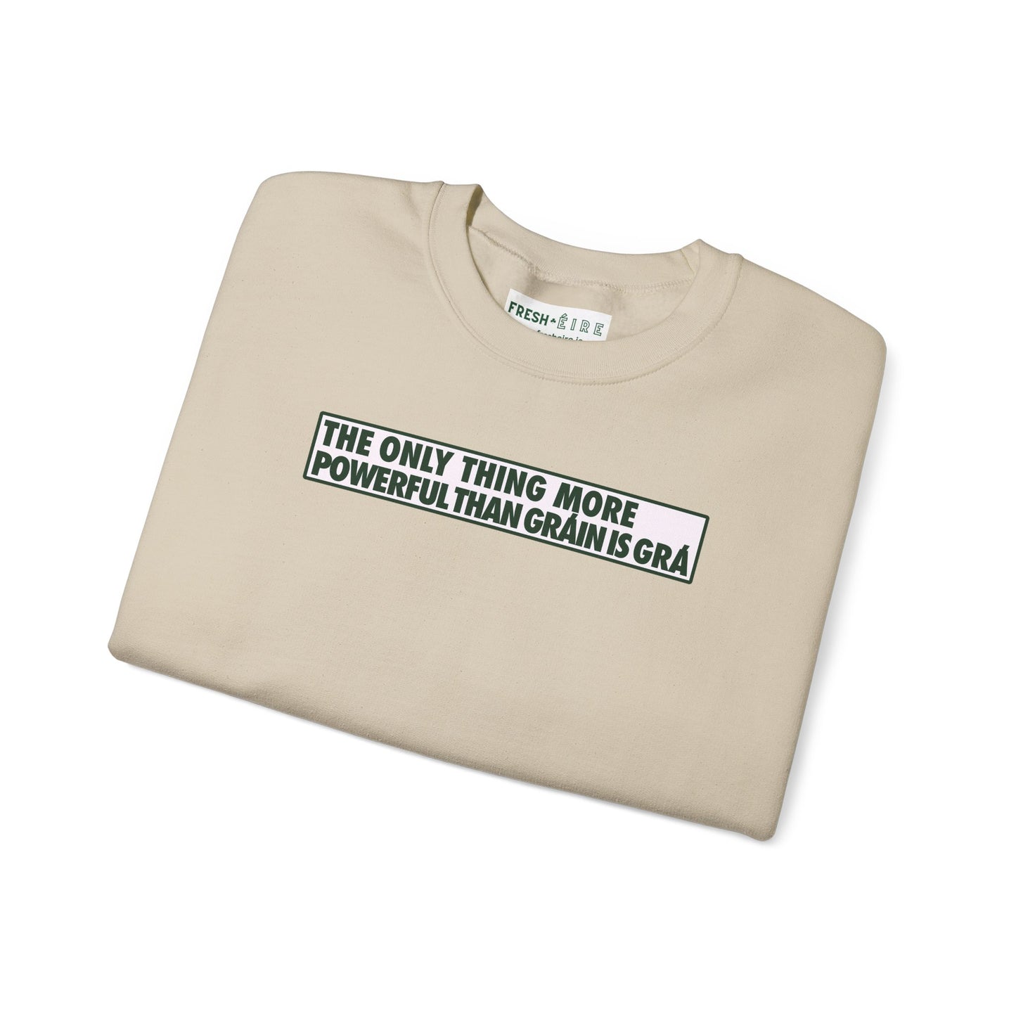 THE ONLY THING MORE POWERFUL THAN GRÁIN IS GRÁ Unisex Heavy Blend™ Crewneck Sweatshirt