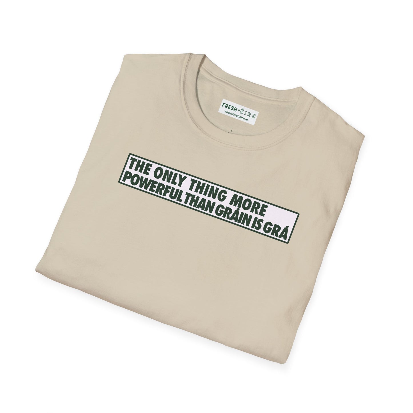 THE ONLY THING MORE POWERFUL THAN GRÁIN IS GRÁ  Unisex Softstyle 100% Cotton T-Shirt
